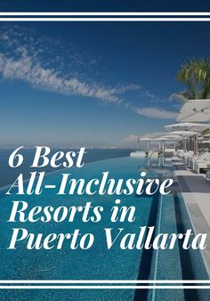 an outdoor swimming pool surrounded by lounge chairs and palm trees with the words 6 best all - inclusive resort in puerto valita