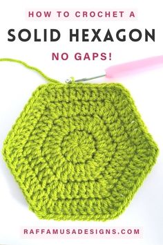 a green crochet hexagon with the text how to crochet solid hexagon no gaps