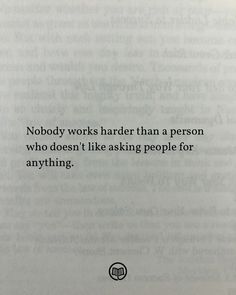 an open book with the words nobody works harder than a person who doesn't like asking people for anything