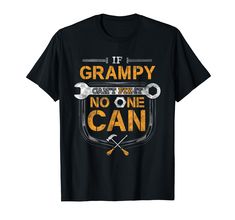 PRICES MAY VARY. Grandpa funny handyman gift shirt with tools, wrench, hammer graphic. Gramps novelty t shirt for father, grandfather birthday present. If Grampy can't fix it nobody can t shirt. Funny father's day gift for guy who likes to tinker in the garage, work with tools, work on cars, carpenter, mechanic, fix it man tshirt. Lightweight, Classic fit, Double-needle sleeve and bottom hem Mechanic Man Cave, Handyman Gifts, Grandfather Birthday, Grandpa Funny, It Shirt, Funny Fathers Day Gifts, Funny Fathers Day, Car Mechanic, Grandpa Gifts