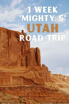 the words, 1 week mighty 5 utah road trip are in front of a large rock formation