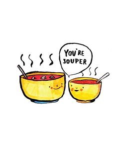 two yellow bowls with soup in them, one has a speech bubble above it that says you're souper