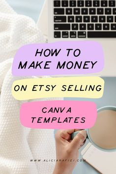 a person holding a coffee mug with the words how to make money on etsy selling canva templates