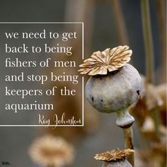 "We need to get back to being fishers of men and stop being keepers of the aquarium." —Ray Johnston   #InstaEncouragements #instagood #wisdomwords #photooftheday #instadaily #WisdomWednesday Ernest Becker Quotes, Fishers Of Men Printable, Follow Me And I Will Make You Fishers Of Men, Fishers Of Men, Fisherman Of Men Bible, Fishers Of Men Shirt, Inspiring Things, Cause And Effect, We Need