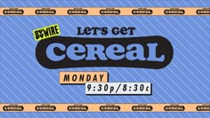 the poster for an upcoming show called let's get cereal, which is set to be