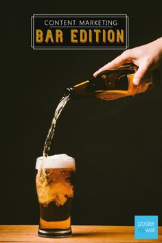 a person pouring beer into a glass with the words content marketing bar edition on it