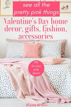 a bed with pink sheets and polka dots on it, in front of a white wall that says pretty pink things valentine's day home decor, gifts, fashion accessories