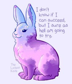 a drawing of a purple bunny with the words i don't know it can proceed, but i sure as hell i am going to try