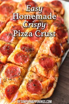 homemade crispy pepperoni pizza crust on a cutting board with text overlay that reads easy homemade crispy pizza crust