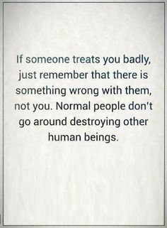 an image with the quote if someone treats you badly, just remember that there is something wrong