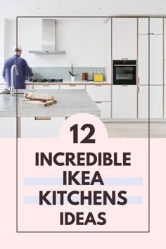 a kitchen with the words 12 incredible ikea kitchens ideas in white and pink colors