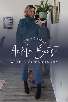 a woman standing in front of a wall with text overlay that reads how to wear antle boots with cropped jeans