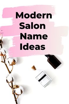 the words modern salon name ideas are displayed on a white background with cotton flowers and lipstick