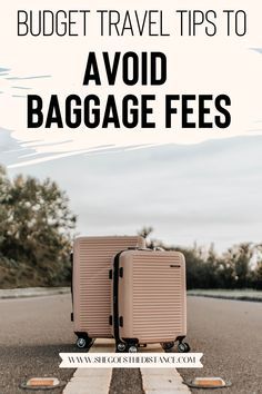 two suitcases sitting on the side of a road with text overlay that reads budget travel tips to avoid baggage fees