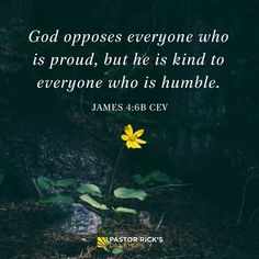 a yellow flower with the words, god opposes everyone who is proud, but he is kind to everyone who is humble