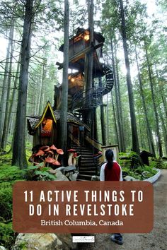 a tree house in the woods with text overlay that reads 11 active things to do in revelstoke british columbia, canada