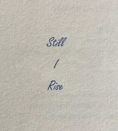 a piece of paper with writing on it that says still, rise and then down