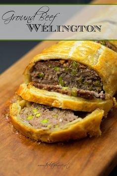 a meat wellington on a cutting board with text overlay that reads ground beef wellington