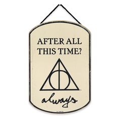 a sign that says after all this time? always with an image of the deathly hallows