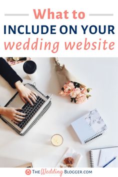 a person typing on a laptop with the words what to include on your wedding website