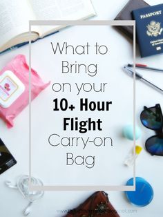 an open book, passport, sunglasses and other items on a table with the words what to bring on your 10 hour flight carry - on bag