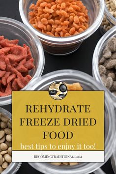 bowls filled with different types of food and the words, rehydrate freeze dried food