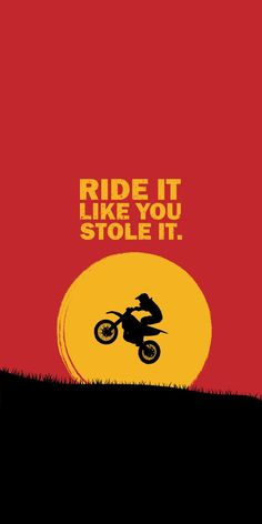 a person riding a dirt bike on top of a hill with the words ride it like you stole it