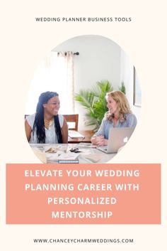 two women sitting at a table with laptops in front of them and the text, elevate your wedding planning career with personalized mentorship