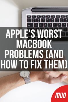 a person typing on a laptop with the words apple's worst macbook problems and how to fix them