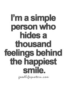 a quote that says, i'm a simple person who hides a thousand feelings behind the