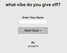 an email form with the words, what vibe do you give off? enter your name start quiz