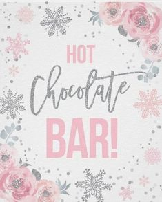 a card that says hot chocolate bar with pink flowers and snowflakes on it