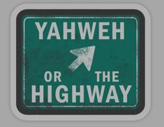 a green and white sign that says yahweh or the highway