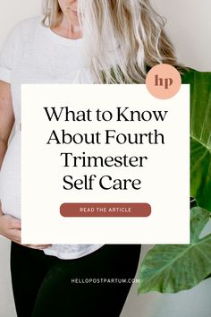 a pregnant woman holding her stomach with the words what to know about fourth trimester self care