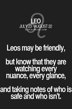 the quote leo may be friendly, but know that they are watching every glance and taking notes of who is safe and who isn't