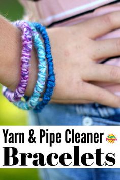 a close up of a person wearing bracelets with text overlay that reads yarn and pipe cleaner bracelets