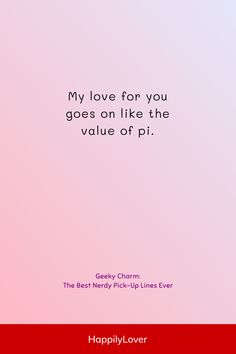 a pink background with the words, my love for you goes on like the value of pi