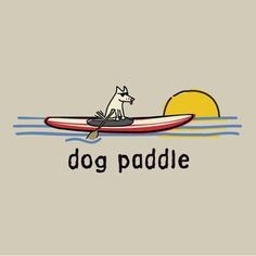 a dog sitting on top of a boat with the word dog paddle in front of it