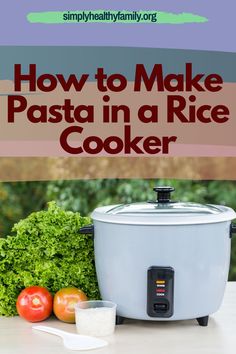 how to make pasta in a rice cooker with text overlay that reads, how to make pasta in a rice cooker