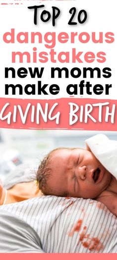 a baby crying with the caption saying top 20 dangerous misstakes new moms make after giving birth