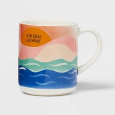 a coffee mug with the words hey there is sunshine on it and an orange sun in the background