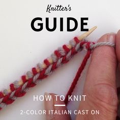 a person knitting yarn with the text, knitter's guide how to knit 2 - color italian cast on