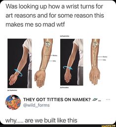 an image of someones arm and wrist with the caption that reads, was looking up how twist turns for art reason and for some reason this makes me so mad wif