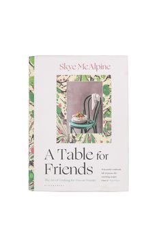 A Table for Friends cookbook, signed and gift-wrapped - Skye McAlpine Tavola Eating With Friends, Skye Mcalpine, Cooking For A Crowd, Friend Book, Nitty Gritty, Cooking For Two, Cooking Art, Coffee Table Books, Anti Social