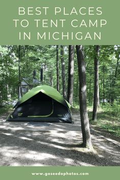 a tent in the woods with text overlay that reads best places to tent camp in michigan