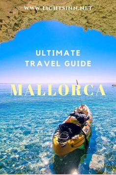 the ultimate guide to mallorca, mexico with text overlaying it that reads ultimate travel guide