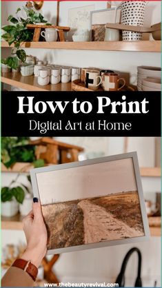 a person holding up a photograph with the words how to print digital art at home