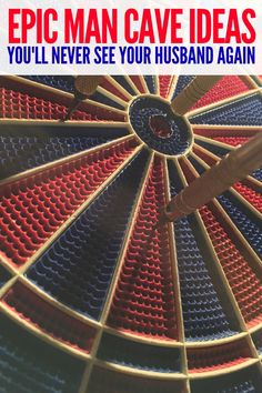 a dart hitting in the center of a bulls eye with text that reads, epic man cave ideas you'll never see your husband again