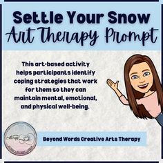 Telling someone to relax or calm down isnt helpful unless someone knows how to do that. Most people, especially students and clients who are working to develop social-emotional literacy, do not. This art-based activity helps participants identify coping strategies that work for them so they can maintain mental, emotional, and physical well-being.This Purchase Includes:"Settle Your Snow" worksheet and art therapy promptFacilitator's guide and scriptDirections and discussion guide with a brief min Emotional Literacy, Creative Arts Therapy, Snow Art, Therapy Counseling, Coping Strategies, Physical Wellness, Beyond Words, Coping Skills, Calm Down