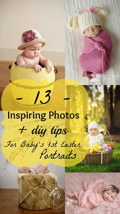 baby's first easter portraits with text overlay that reads 13 inspiring photos - 4 day tips for baby's 1st easter portraits